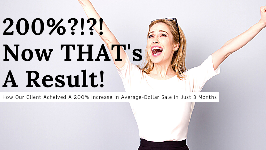 How To Achieve A 200 Increase In Average Dollar Sale In Just 3 Months how-to-achieve-a-200-increase-in-average-dollar-sale-in-just-3-months